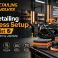 Car Detailing Business Setup Checklist: What You Actually Need